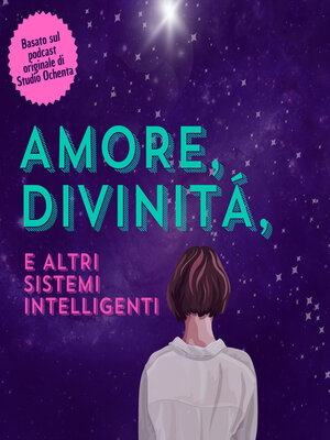 cover image of Amore, Divinità e Altri Sistemi Intelligenti